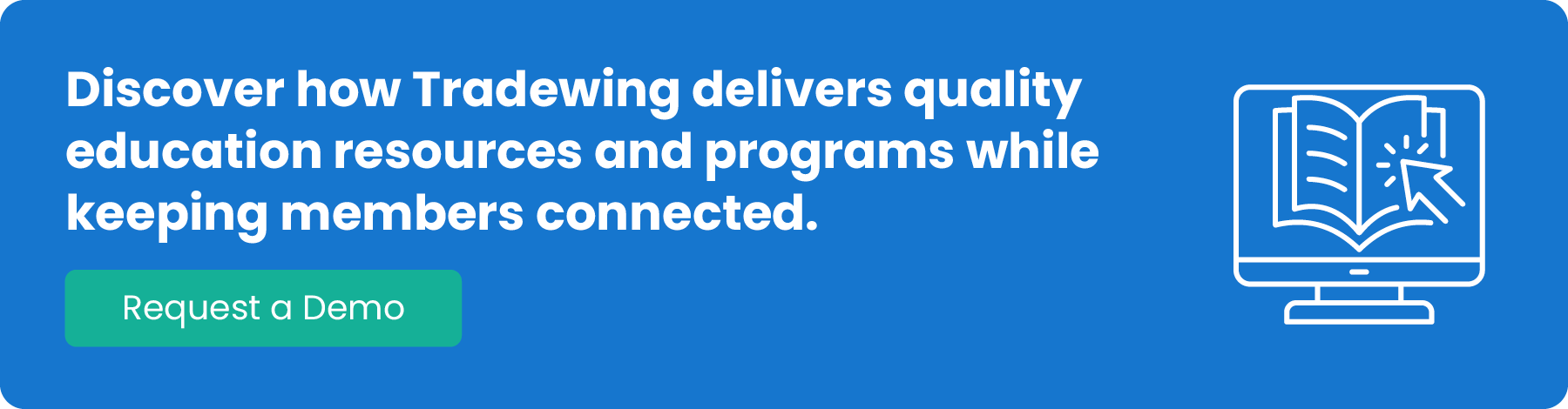 Discover how Tradewing delivers quality education resources and programs while keeping members connected. Request a demo now. 