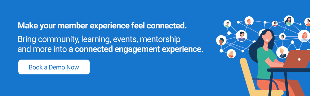 Make your member experience feel connected. Bring community, learning, events, mentorship and more into a connected engagement experience. Book a Demo Now. 