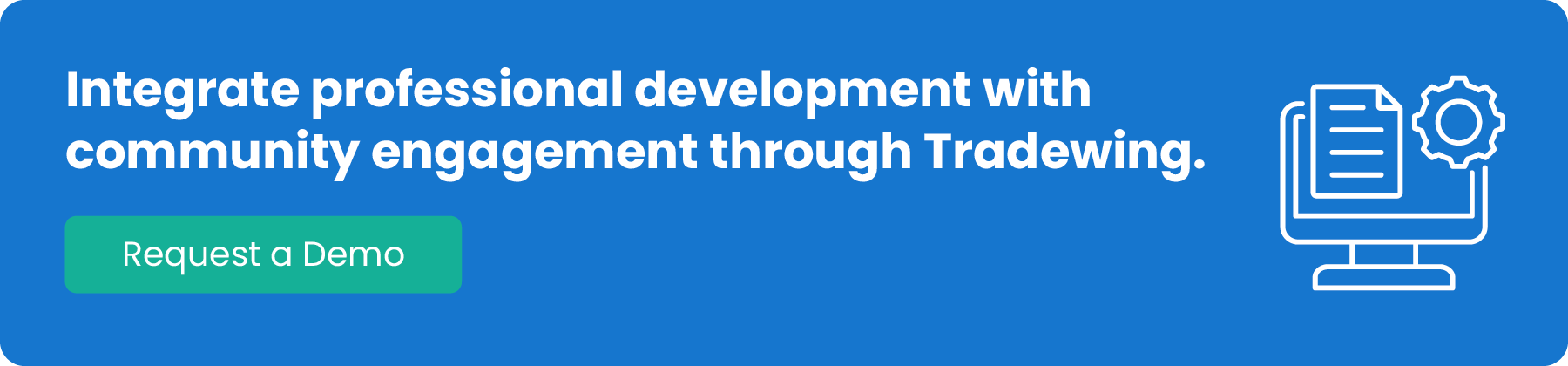 Integrate professional development with community engagement through Tradewing. Request a demo.