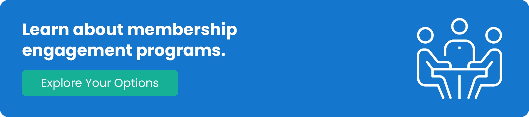 “Learn about membership engagement programs. Explore Your Options.”
